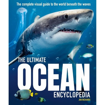The Ultimate Ocean Encyclopedia - (Ultimate Encyclopedia) by  Jon Richards (Hardcover)