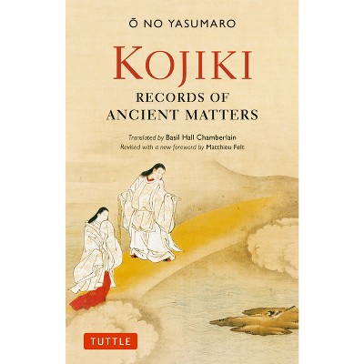 Kojiki: Fully Revised Edition - (Tuttle Classics) by  O No Yasumaro (Paperback)