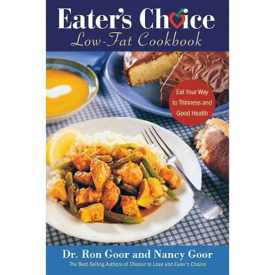 Eater's Choice Low-Fat Cookbook - by  Ronald S Goor & Nancy Goor (Paperback)