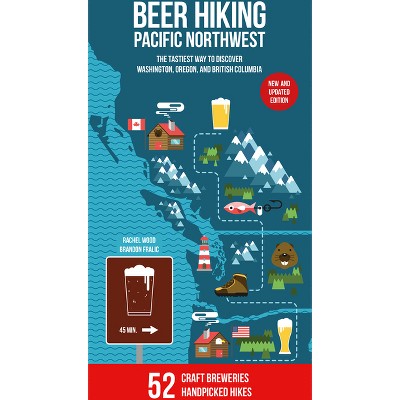 Beer Hiking Pacific Northwest 2nd Edition - by  Rachel Wood & Brandon Fralic (Paperback)