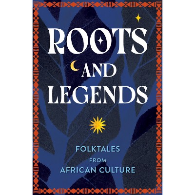 Roots and Legends - by  Editors of Wellfleet Press (Hardcover)