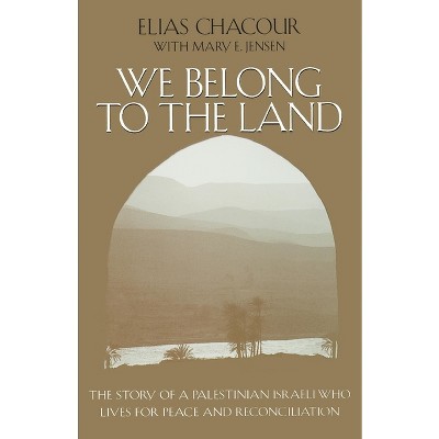 We Belong to the Land - (Erma Konya Kess Lives of the Just and Virtuous) by  Elias Chacour & Mary E Jensen (Paperback)