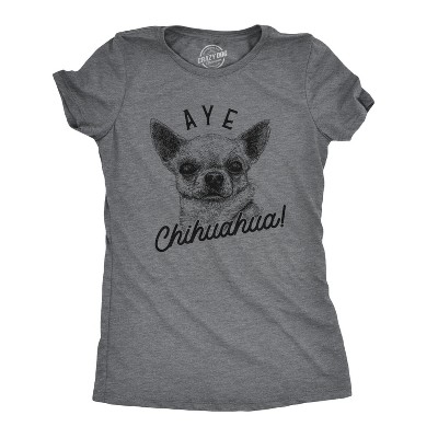 Womens Aye Chihuahua T Shirt Funny Pet Puppy Dog Tee - Crazy Dog Women's T Shirt For Dog Lovers