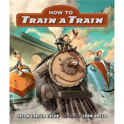 How to Train a Train - by Jason Carter Eaton