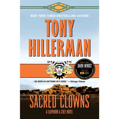 Sacred Clowns - (Leaphorn and Chee Novel) by  Tony Hillerman (Paperback)