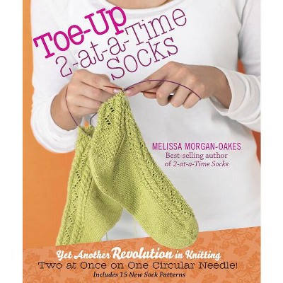 Toe-Up 2-At-A-Time Socks - by  Melissa Morgan-Oakes (Hardcover)