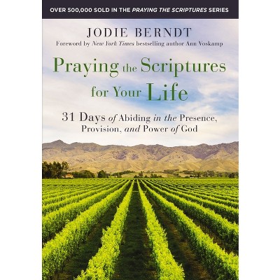 Praying the Scriptures for Your Life - by  Jodie Berndt (Paperback)