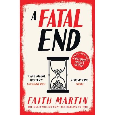 A Fatal End - (Ryder and Loveday) by  Faith Martin (Paperback)