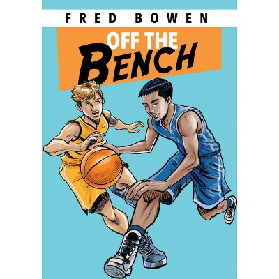 Off the Bench - (Fred Bowen Sports Story) by  Fred Bowen (Paperback)