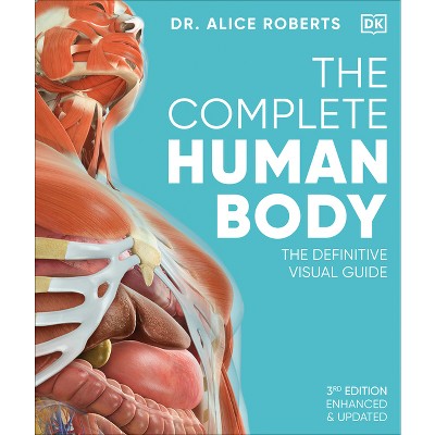 The Complete Human Body - (DK Human Body Guides) 3rd Edition by  Alice Roberts (Hardcover)