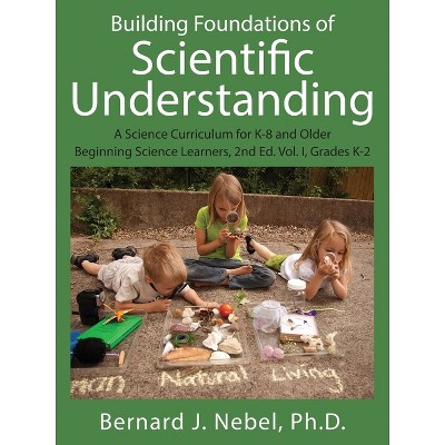 Building Foundations of Scientific Understanding - by  Bernard J Nebel (Paperback)