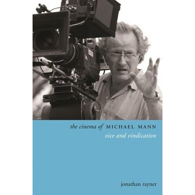 The Cinema of Michael Mann - (Directors' Cuts) by  Jonathan Rayner (Hardcover)