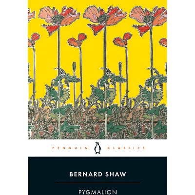 Pygmalion - (Penguin Classics) by  George Bernard Shaw (Paperback)
