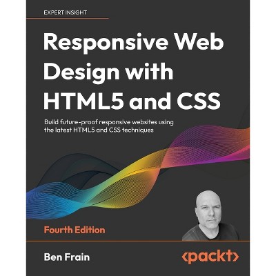 Responsive Web Design with HTML5 and CSS - Fourth Edition - 4th Edition by  Ben Frain (Paperback)