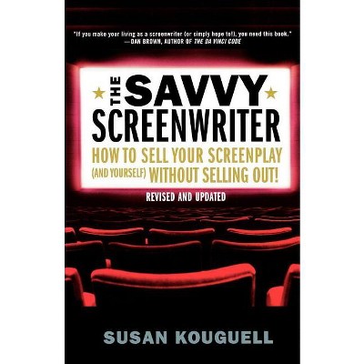 The Savvy Screenwriter - by  Susan Kouguell (Paperback)