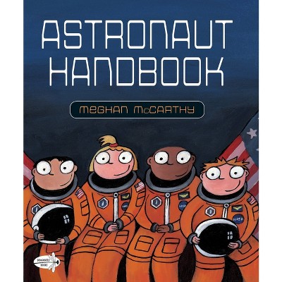 Astronaut Handbook - by  Meghan McCarthy (Paperback)