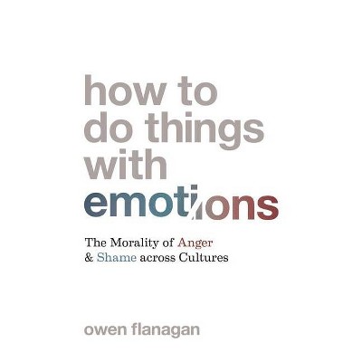 How to Do Things with Emotions - by Owen Flanagan