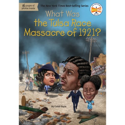 What Was the Tulsa Race Massacre of 1921? - (What Was?) by  Caleb Gayle & Who Hq (Paperback)