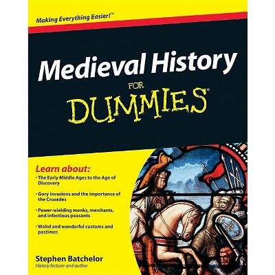 Medieval History for Dummies - (For Dummies) by  Stephen Batchelor (Paperback)