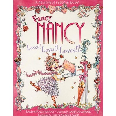 Fancy Nancy Loves! Loves!! Loves!!! Reusable Sticker Book - by  Jane O'Connor (Mixed Media Product)