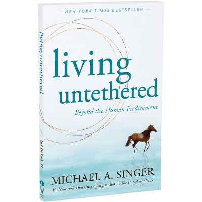 Living Untethered - by Michael A Singer