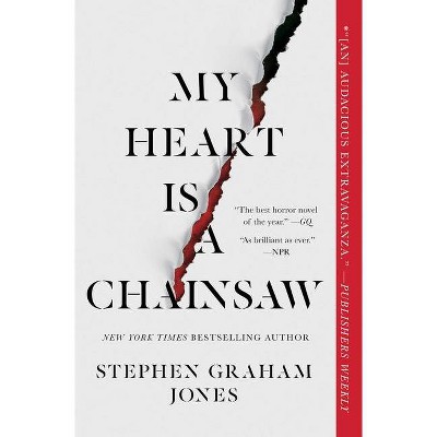 My Heart Is a Chainsaw - by Stephen Graham Jones (Paperback)