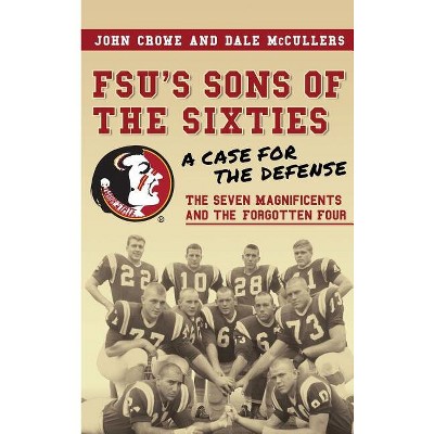 FSU's Sons of the Sixties - by  John Crowe & Dale McCullers (Hardcover)