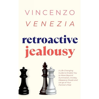 Retroactive Jealousy - by  Vincenzo Venezia (Paperback)