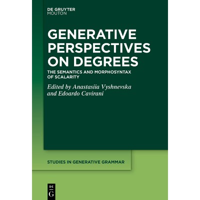 Generative Perspectives on Degrees - (Studies in Generative Grammar [Sgg]) by  Anastasiia Vyshnevska & Edoardo Cavirani (Hardcover)