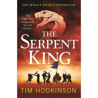 The Serpent King - (The Whale Road Chronicles) by  Tim Hodkinson (Paperback)