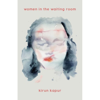 Women in the Waiting Room - by  Kirun Kapur (Paperback)