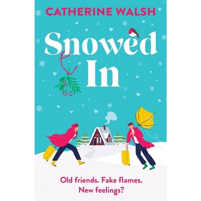 Snowed in - by  Catherine Walsh (Paperback)