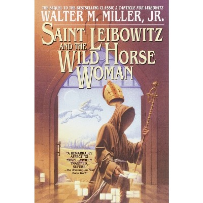 Saint Leibowitz and the Wild Horse Woman - by  Walter Miller (Paperback)