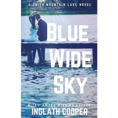 Blue Wide Sky - (Smith Mountain Lake) by  Inglath Cooper (Paperback)