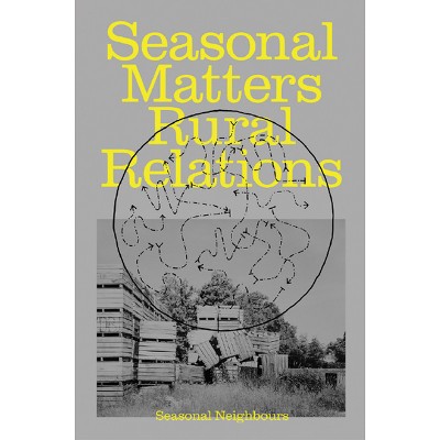Seasonal Matters Rural Relations - by  Anastasia Eggers & Ils Huygens (Paperback)