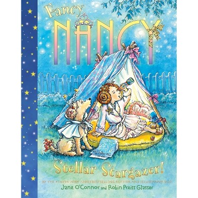 Fancy Nancy Stellar Stargazer! - by  Jane O'Connor (Hardcover)