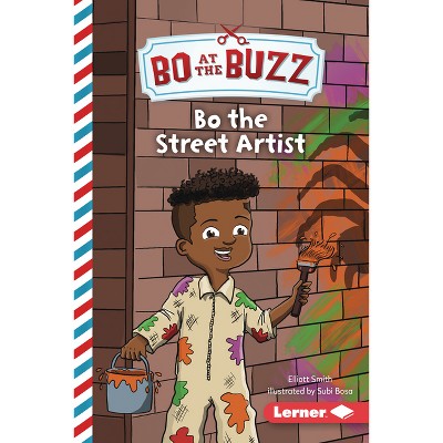 Bo the Street Artist - (Bo at the Buzz (Read Woke (Tm) Chapter Books)) by  Elliott Smith (Paperback)