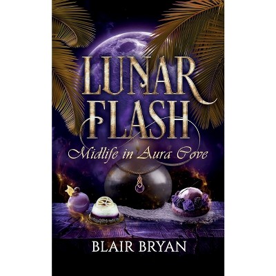 Lunar Flash - (Midlife in Aura Cove) by  Blair Bryan (Paperback)