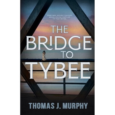 The Bridge to Tybee - by  Thomas J Murphy (Paperback)