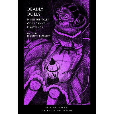 Deadly Dolls - (Tales of the Weird) by  Elizabeth Dearnley (Paperback)