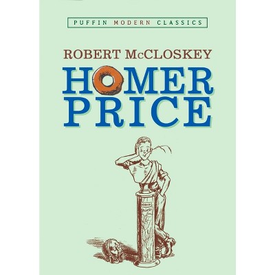 Homer Price (Puffin Modern Classics) - by  Robert McCloskey (Paperback)