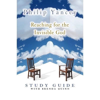 Reaching for the Invisible God Study Guide - by  Philip Yancey & Brenda Quinn (Paperback)