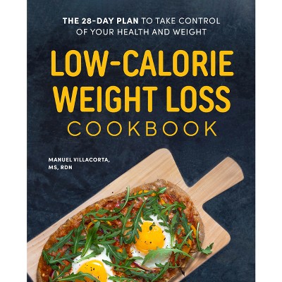 Low-Calorie Weight Loss Cookbook - by  Manuel Villacorta (Paperback)
