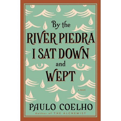 By the River Piedra I Sat Down and Wept - by  Paulo Coelho (Paperback)