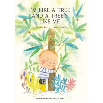 I'm Like a Tree and a Tree's Like Me - by  Sylvaine Jaoui (Hardcover)