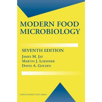 Modern Food Microbiology - (Food Science Text) 7th Edition by  James M Jay & Martin J Loessner & David A Golden (Hardcover)