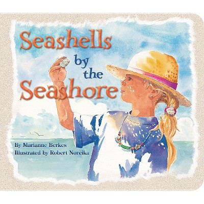Seashells by the Seashore - by Marianne Berkes