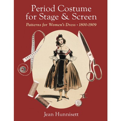 Period Costume for Stage & Screen - by  Jean Hunnisett (Hardcover)