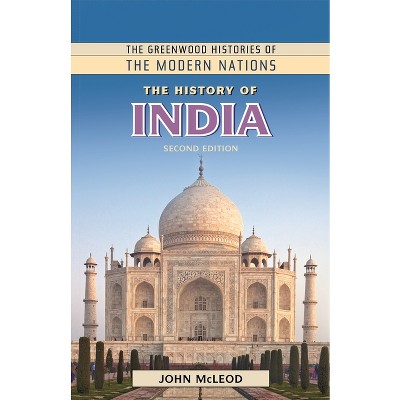 The History of India - (Greenwood Histories of the Modern Nations (Hardcover)) 2nd Edition by  John McLeod (Hardcover)