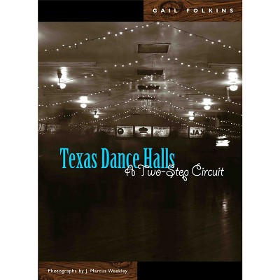 Texas Dance Halls - (Voice in the American West) by  Gail Folkins (Hardcover)